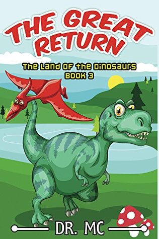 Read online The Great Return (The Land of the Dinosaurs #3) - Dr. M.C. file in ePub