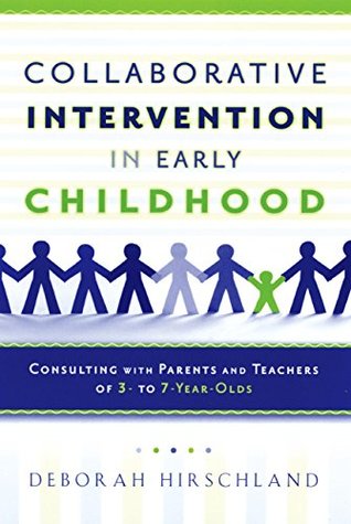 Read online Collaborative Intervention in Early Childhood: Consulting with Parents and Teachers of 3- to 7-Year-Olds - Deborah Hirschland file in PDF