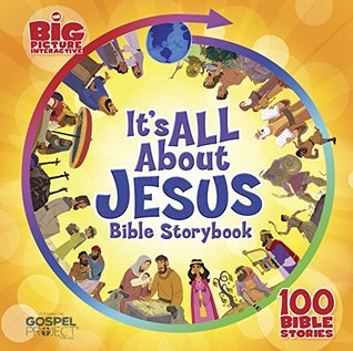 Read online It's All About Jesus Bible Storybook: 100 Bible Stories (The Big Picture Interactive / The Gospel Project) - Anonymous file in ePub