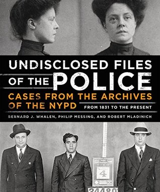 Download Undisclosed Files of the Police: Cases from the Archives of the NYPD from 1831 to the Present - Bernard Whalen file in PDF