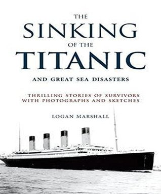 Download The Sinking of the Titanic and Great Sea Disasters - Illustrated - Marshall Logan | ePub