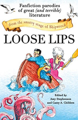 Download Loose Lips: Fanfiction Parodies of Great (and Terrible) Literature from the Smutty Stage of Shipwreck - Amy Stephenson file in ePub