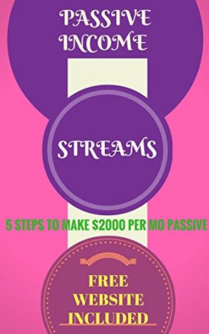 Read online Passive Income Streams: 5 Steps to make $2000 per month passive income per month online(Passive income streams,passive income,passive income online,passive  $2000 per month passive income online) - Kim Jack file in ePub