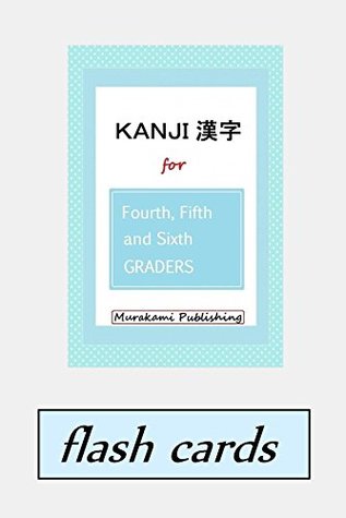 Read online KANJI 漢字 for Fourth, Fifth and Sixth Graders Flash Cards - Murakami Publishing | ePub