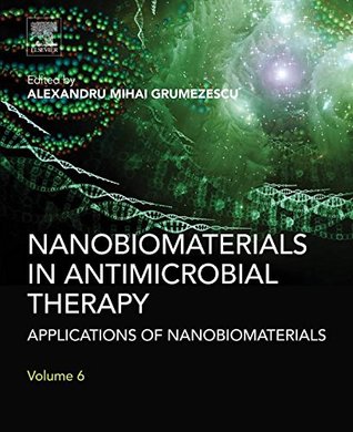 Read Nanobiomaterials in Antimicrobial Therapy: Applications of Nanobiomaterials - Alexandru Grumezescu | PDF