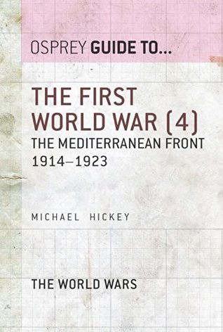 Read online The First World War (4): The Mediterranean Front 1914-1923 - Michael Hickey | ePub