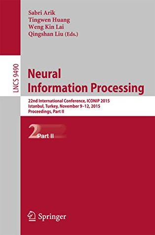 Download Neural Information Processing: 22nd International Conference, ICONIP 2015, Istanbul, Turkey, November 9-12, 2015, Proceedings, Part II (Lecture Notes in Computer Science) - Sabri Arik file in PDF