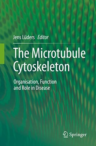 Download The Microtubule Cytoskeleton: Organisation, Function and Role in Disease - Jens Lüders | PDF