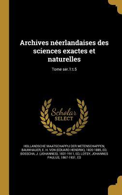 Read online Archives Neerlandaises Des Sciences Exactes Et Naturelles; Tome Ser.1: T.5 - Hollandsche Maatschappij der Wetenschapp | PDF