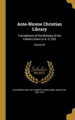 Read online Ante-Nicene Christian Library: Translations of the Writings of the Fathers Down to A. D. 325; Volume 22 - Alexander Roberts file in ePub