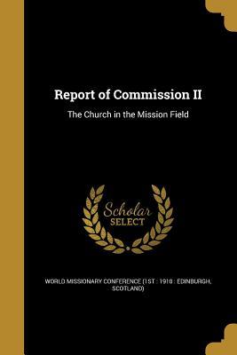 Download Report of Commission II: The Church in the Mission Field - World Missionary Conference (1st 1910 file in ePub
