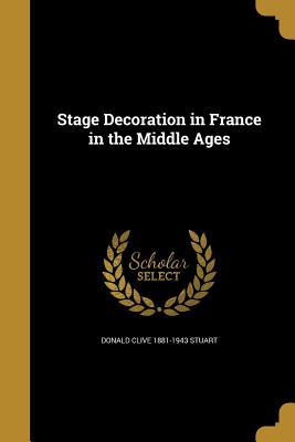 Read Stage Decoration in France in the Middle Ages - Donald Clive Stuart file in PDF