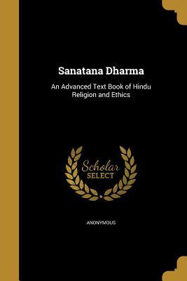 Read Sanatana Dharma: An Advanced Text Book of Hindu Religion and Ethics - Anonymous | ePub