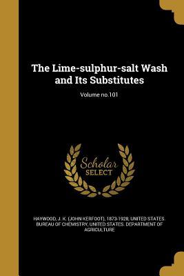 Read The Lime-Sulphur-Salt Wash and Its Substitutes; Volume No.101 - John Kerfoot Haywood | PDF