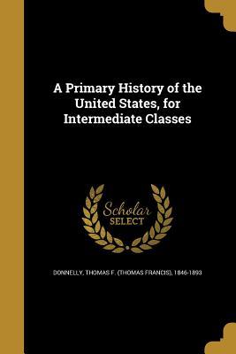 Read online A Primary History of the United States, for Intermediate Classes - Thomas Francis Donnelly | ePub