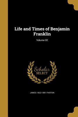 Read Life and Times of Benjamin Franklin; Volume 02 - James Parton | PDF