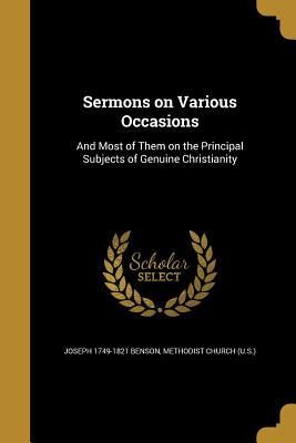Read Sermons on Various Occasions: And Most of Them on the Principal Subjects of Genuine Christianity - Joseph 1749-1821 Benson | PDF