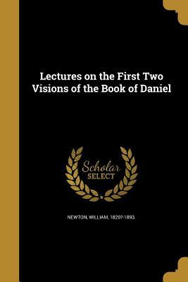 Download Lectures on the First Two Visions of the Book of Daniel - William Newton file in ePub