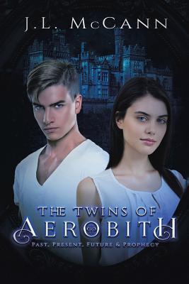 Read online The Twins of Aerobith Past, Present, Future, and Prophecy - J.L. McCann file in PDF