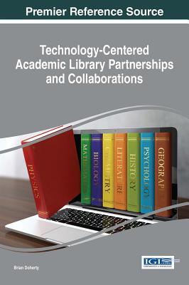 Read Technology-Centered Academic Library Partnerships and Collaborations - Brian Doherty | ePub