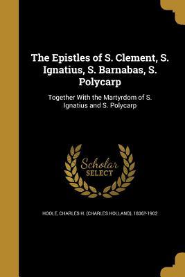 Read online The Epistles of S. Clement, S. Ignatius, S. Barnabas, S. Polycarp - Charles H. Hoole file in ePub