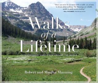 Read Walks of a Lifetime: Extraordinary Hikes from Around the World - Robert Manning file in PDF