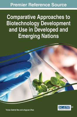 Read Comparative Approaches to Biotechnology Development and Use in Developed and Emerging Nations - Tomas Gabriel Bas file in ePub