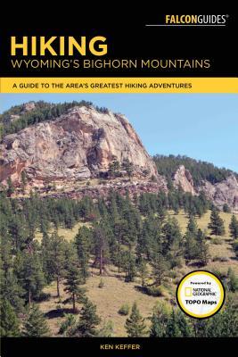 Download Hiking Wyoming's Bighorn Mountains: A Guide to the Area's Greatest Hiking Adventures - Ken Keffer file in ePub