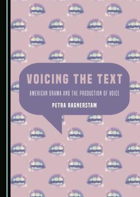 Read Voicing the Text: American Drama and the Production of Voice - Petra Ragnerstam file in PDF