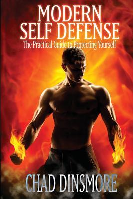 Download Modern Self Defense The Practical Guide to Protecting Yourself - Chad Dinsmore | ePub