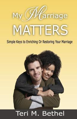 Download My Marriage Matters: Simple Keys to Enriching or Restoring Your Marriage - Teri M Bethel file in ePub
