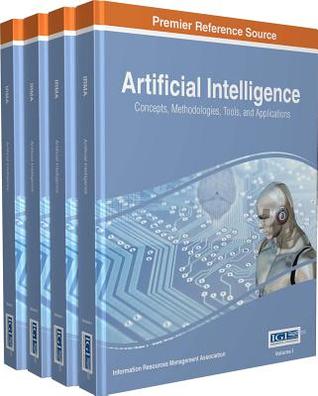 Read Artificial Intelligence: Concepts, Methodologies, Tools, and Applications - Information Resources Management Association file in ePub
