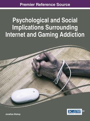 Read Psychological and Social Implications Surrounding Internet and Gaming Addiction - Jonathan Bishop file in PDF