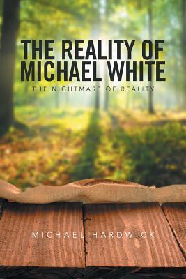Read online The Reality of Michael White: The Nightmare of Reality - Michael Hardwick | PDF