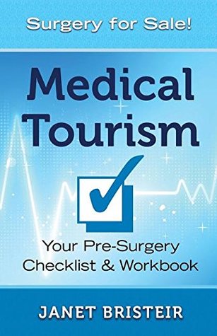 Download Medical Tourism Pre-Surgery Checklist & Workbook: What You Don't Know Can Hurt You - Janet Bristeir file in PDF