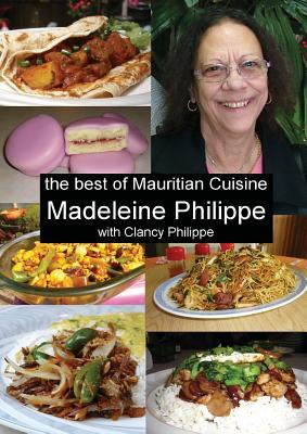 Download The Best of Mauritian Cuisine: History of Mauritian Cuisine and Recipes from Mauritius - Madeleine V Philippe file in ePub