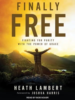 Read Finally Free: Fighting for Purity with the Power of Grace - Heath Lambert file in PDF