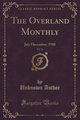 Read online The Overland Monthly, Vol. 56: July December, 1910 (Classic Reprint) - Unknown file in PDF