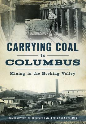 Read online Carrying Coal to Columbus: Mining in the Hocking Valley - David W Meyers file in ePub