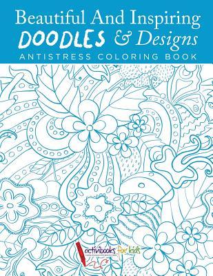 Download Beautiful and Inspiring Doodles & Designs - Antistress Coloring Book - Activibooks file in PDF