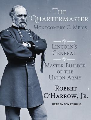 Read The Quartermaster: Montgomery C. Meigs, Lincoln's General, Master Builder of the Union Army - Robert O'Harrow | PDF