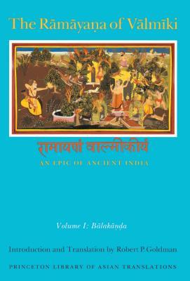 Read The Rāmāyaṇa of Vālmīki: An Epic of Ancient India, Volume I: Balakāṇḍa - Robert P. Goldman | ePub