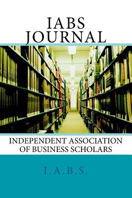 Read Iabs Journal: Independent Association of Business Scholars - Robert Heinzman file in ePub