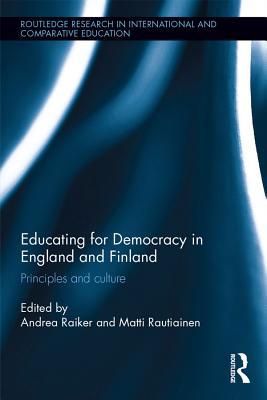 Read Educating for Democracy in England and Finland: Principles and Culture - Andrea Raiker file in ePub