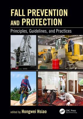 Read online Fall Prevention and Protection: Principles, Guidelines, and Practices - Hongwei Hsiao | PDF