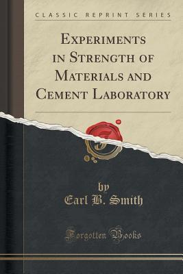 Read online Experiments in Strength of Materials and Cement Laboratory (Classic Reprint) - Earl B Smith file in PDF