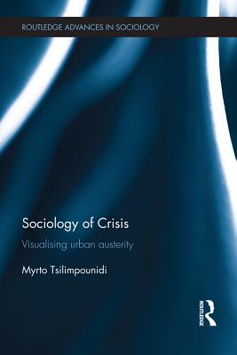 Read Sociology of Crisis: Visualising Urban Austerity - Myrto Tsilimpounidi | ePub