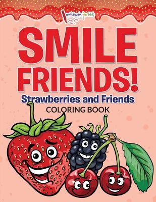 Download Smile Friends! Strawberries and Friends Coloring Book - Activibooks For Kids | PDF