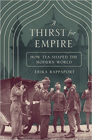 Download A Thirst for Empire: How Tea Shaped the Modern World - Erika Rappaport | PDF