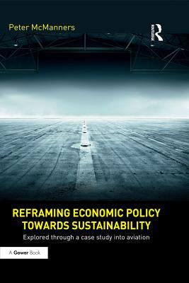 Download Reframing Economic Policy Towards Sustainability: Explored Through a Case Study Into Aviation - Peter McManners file in PDF